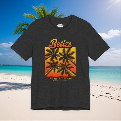 This Must Be The Place | Belize | When You Know, You Know! | Unisex T